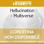 Hellucination - Multiverse cd musicale di Hellucination