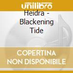 Heidra - Blackening Tide cd musicale di Heidra