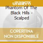Phantom Of The Black Hills - Scalped cd