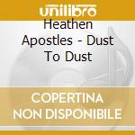 Heathen Apostles - Dust To Dust cd