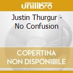 Justin Thurgur - No Confusion cd