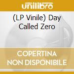 (LP Vinile) Day Called Zero vinile