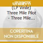 (LP Vinile) Three Mile Pilot - Three Mile Pilot (12' Ep) vinile