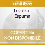 Tristeza - Espuma cd musicale di Tristeza