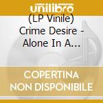 (LP Vinile) Crime Desire - Alone In A Dream vinile