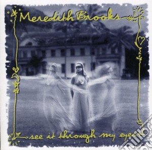 Meredith Brooks - See It Through My Eyes cd musicale di Meredith Brooks