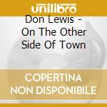 Don Lewis - On The Other Side Of Town cd