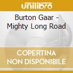 Burton Gaar - Mighty Long Road cd