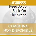 Reed Jo Jo - Back On The Scene cd musicale di Reed Jo Jo