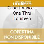 Gilbert Vance - One Thru Fourteen cd musicale di Gilbert Vance