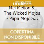 Mel Melton & The Wicked Mojos - Papa Mojo'S Roadhouse cd