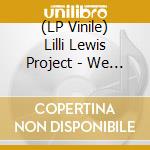 (LP Vinile) Lilli Lewis Project - We Belong lp vinile