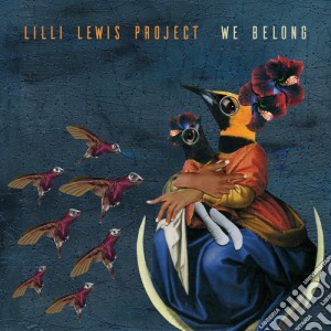 Lilli Lewis Project - We Belong cd musicale