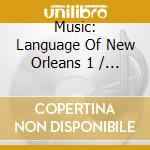 Music: Language Of New Orleans 1 / Various cd