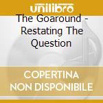 The Goaround - Restating The Question cd