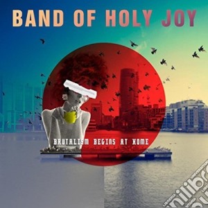 (LP Vinile) Band Of Holy Joy (The) - Brutalism Begins At Home lp vinile di Band Of Holy Joy