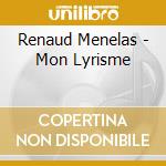 Renaud Menelas - Mon Lyrisme cd musicale di Renaud Menelas