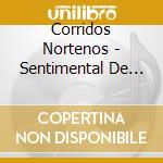 Corridos Nortenos - Sentimental De La Sierra cd
