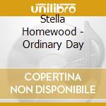 Stella Homewood - Ordinary Day cd