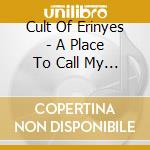 Cult Of Erinyes - A Place To Call My Unknown cd musicale di Cult Of Erinyes