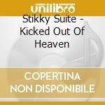 Stikky Suite - Kicked Out Of Heaven cd