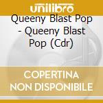 Queeny Blast Pop - Queeny Blast Pop (Cdr) cd
