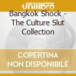Bangkok Shock - The Culture Slut Collection cd