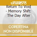 Return To Void - Memory Shift: The Day After cd