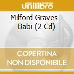 Milford Graves - Babi (2 Cd) cd