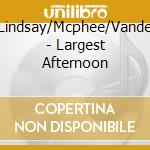 Lindsay/Mcphee/Vande - Largest Afternoon cd