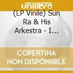 (LP Vinile) Sun Ra & His Arkestra - I Struck A Match On The Moon (7') vinile