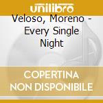 Veloso, Moreno - Every Single Night cd