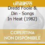 Dredd Foole & Din - Songs In Heat (1982) cd