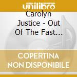 Carolyn Justice - Out Of The Fast Lane cd musicale di Carolyn Justice