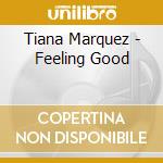 Tiana Marquez - Feeling Good cd