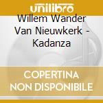 Willem Wander Van Nieuwkerk - Kadanza cd musicale di Willem Wander Van Nieuwkerk