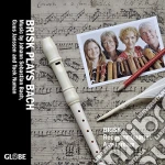 Brisk Recorder Quartet Amsterdam - Brisk Plays Bach: Music By J.S. Bach, Guus Janssen, Toek Numan cd