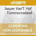 Jasper Van'T Hof - Tommorowland cd musicale di Jasper van t'hof