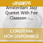 Amsterdam Jazz Quintet With Fee Claassen - Playground cd