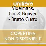 Vloeimans, Eric & Nguyen - Brutto Gusto cd
