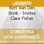 Bert Van Den Brink - Invites Clare Fisher cd musicale di Bert Van Den Brink