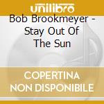 Bob Brookmeyer - Stay Out Of The Sun cd