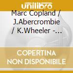 Marc Copland / J.Abercrombie / K.Wheeler - Brand New cd musicale di Marc Copland / J.Abercrombie / K.Wheeler