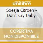 Soesja Citroen - Don't Cry Baby cd