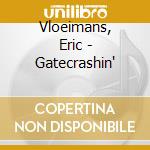 Vloeimans, Eric - Gatecrashin' cd musicale di Eric Vloeimans