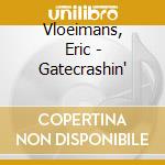 Vloeimans, Eric - Gatecrashin' cd