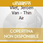 Vliet, Jeroen Van - Thin Air cd