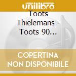 Toots Thielemans - Toots 90 (Limited Boxset - English) (4 Cd) cd musicale di Toots Thielemans