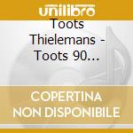 Toots Thielemans - Toots 90 Boxset.. -Ltd- (4 Cd) cd