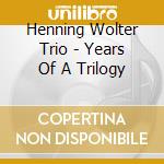 Henning Wolter Trio - Years Of A Trilogy cd